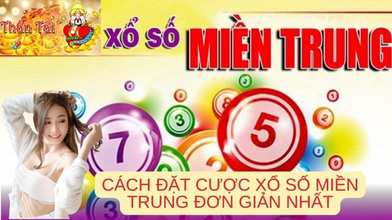 Cách đặt cược xổ số miền Trung