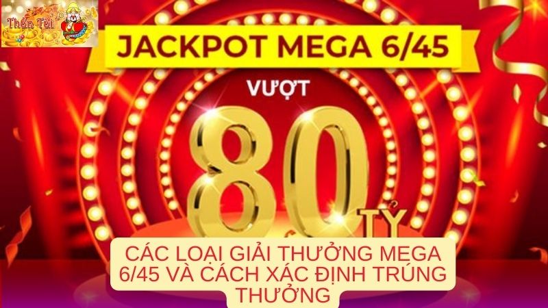 Các loại giải thưởng Mega 6/45 mà người chơi cần nắm.