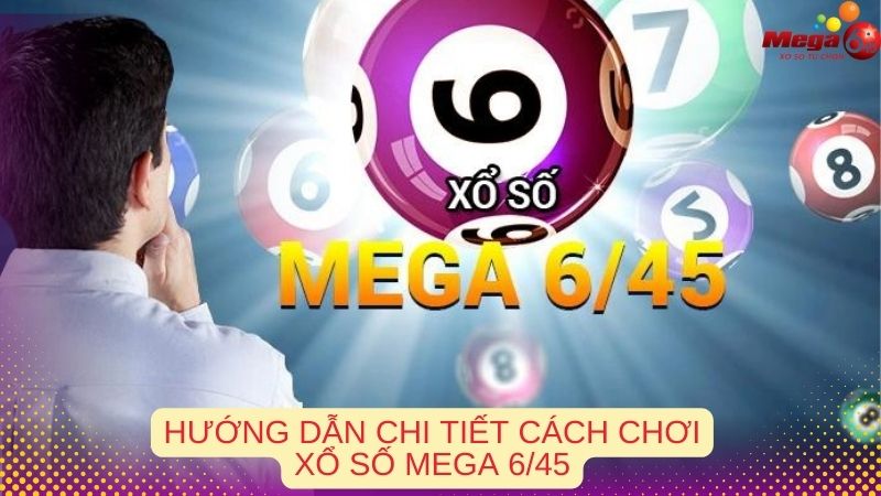 Cách chơi xổ số Mega 6/45