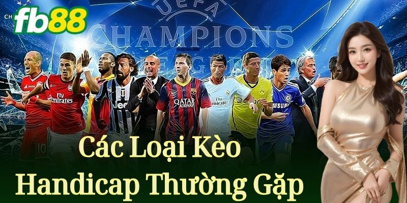 Các Loại Kèo Handicap Thường Gặp