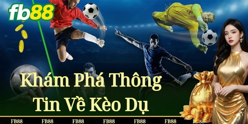 Khám Phá Thông Tin Về Kèo Dụ