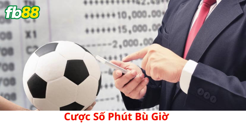 Cược Số Phút Bù Giờ có gì hấp dẫn? 