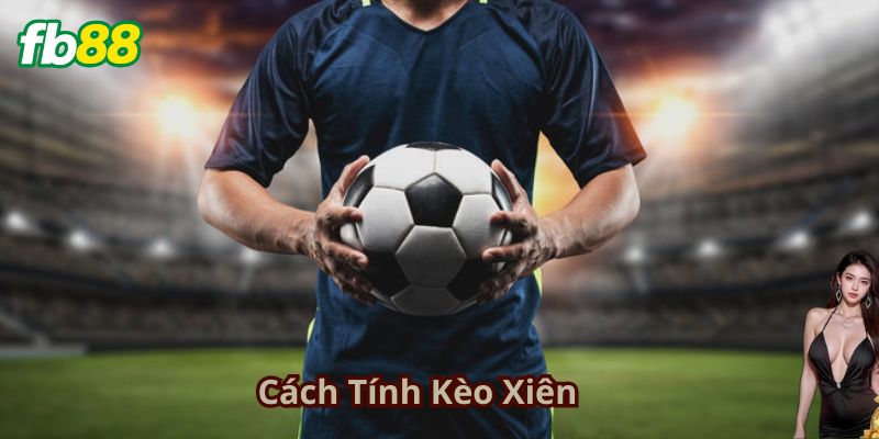 Ví Dụ Chiến Thuật Khi Chơi Cách Tính Kèo Xiên