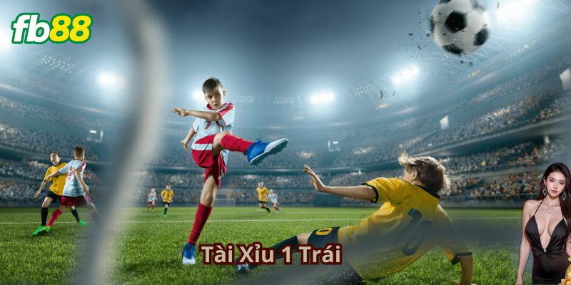 Tài Xỉu 1 Trái Là Gì?