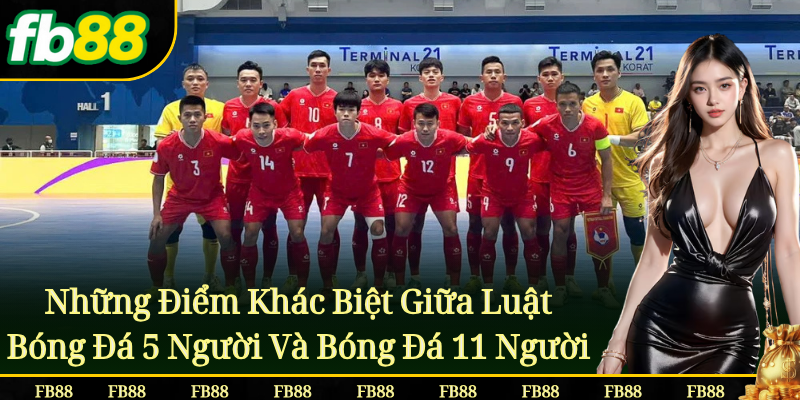 Sự khác biệt giữa Luật Bóng Đá 5 Người và 11 người